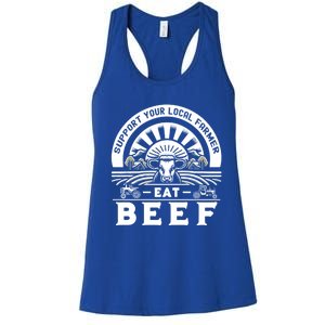 Support Your Local Farmer Eat Beef Funny Farming Market Cool Gift Women's Racerback Tank