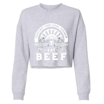 Support Your Local Farmer Eat Beef Funny Farming Market Cool Gift Cropped Pullover Crew