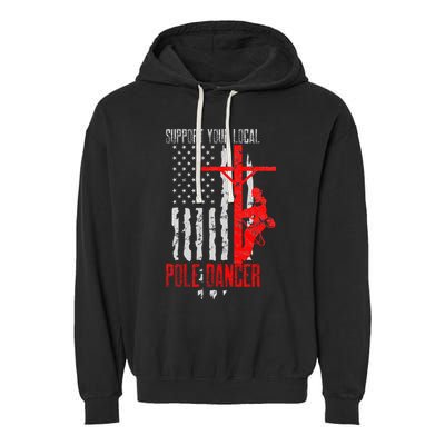Support Your Local Pole Dancer Electric Lineman Garment-Dyed Fleece Hoodie