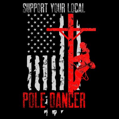 Support Your Local Pole Dancer Electric Lineman T-Shirt