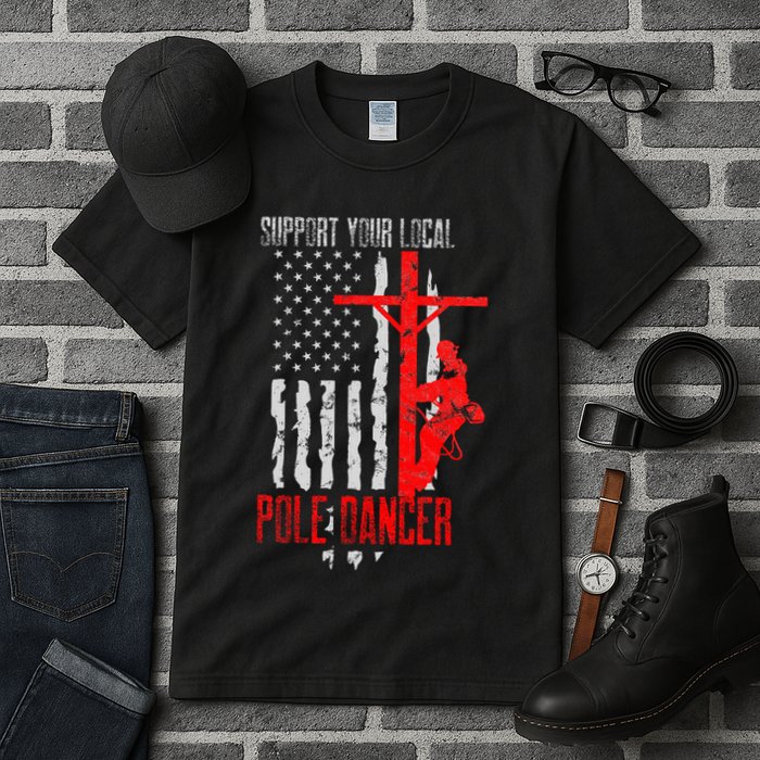 Support Your Local Pole Dancer Electric Lineman Tall T-Shirt