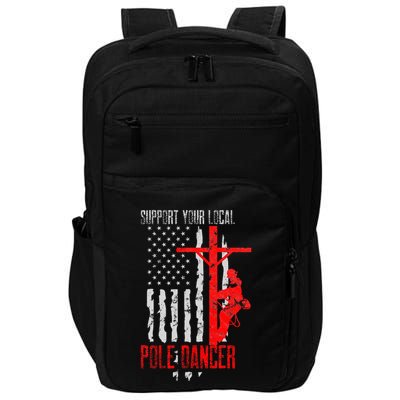 Support Your Local Pole Dancer Electric Lineman Impact Tech Backpack
