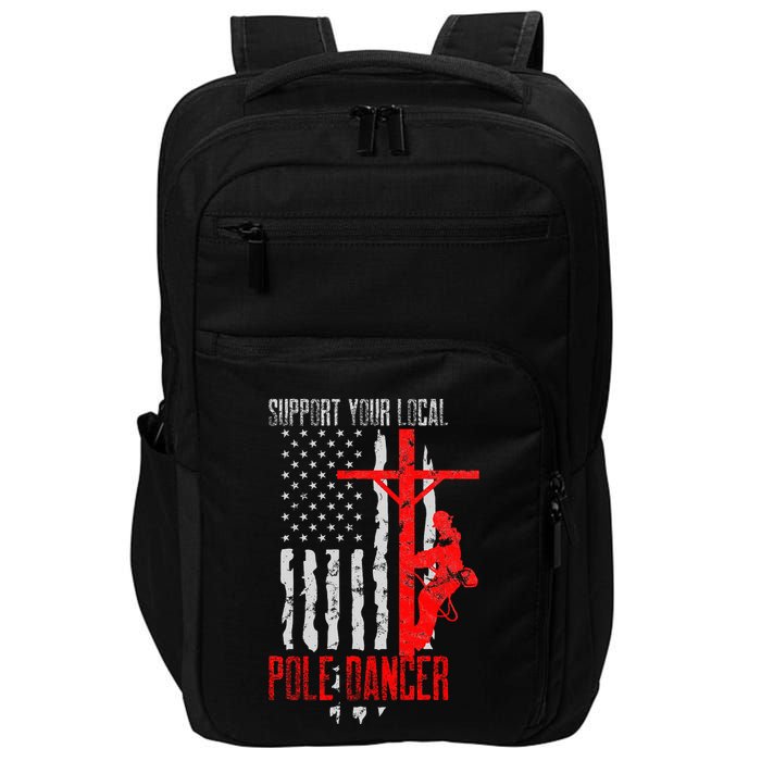 Support Your Local Pole Dancer Electric Lineman Impact Tech Backpack