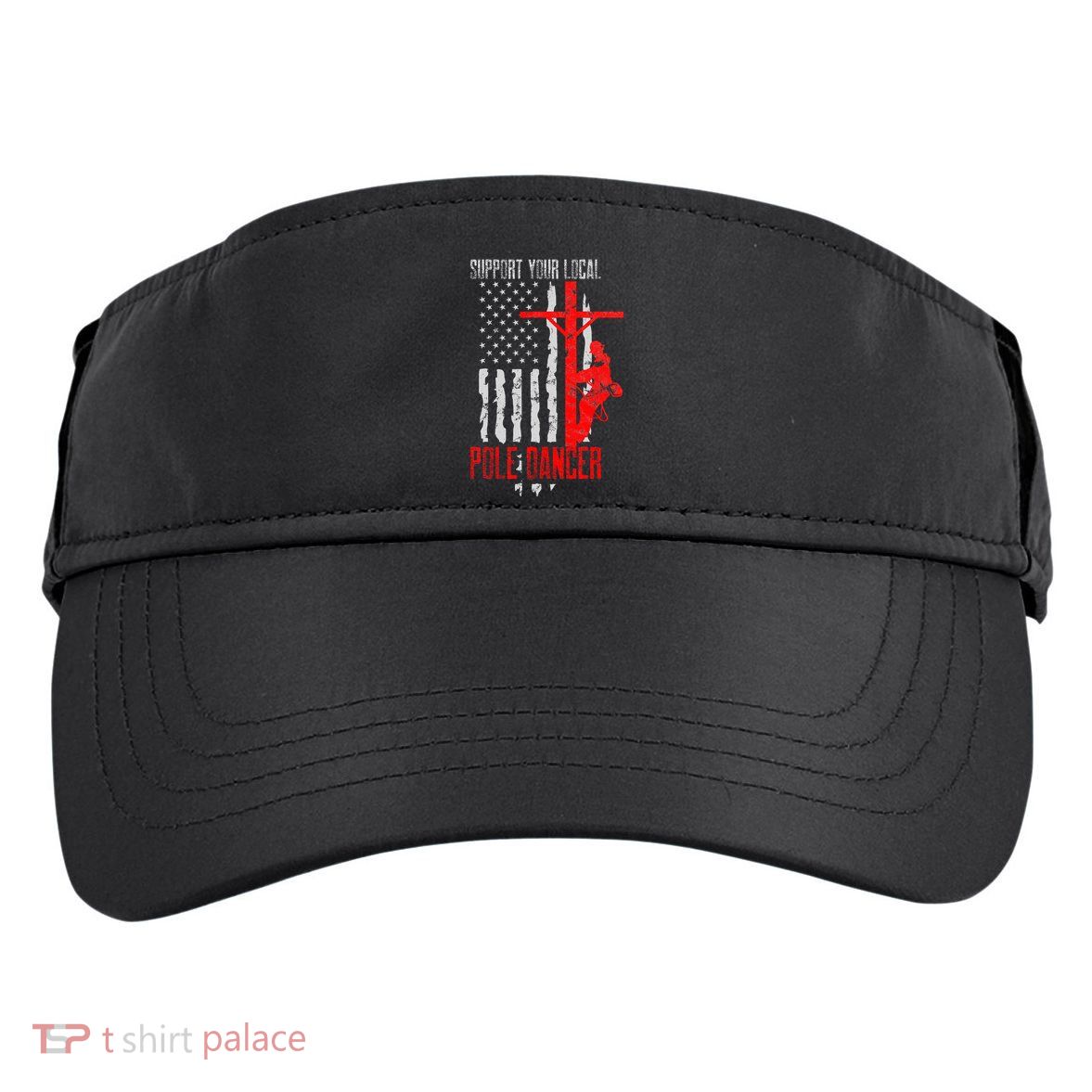 Support Your Local Pole Dancer Electric Lineman Adult Drive Performance Visor