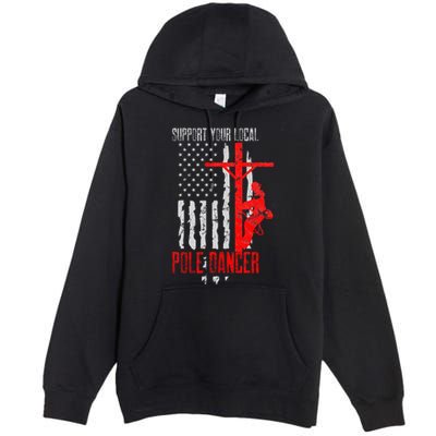 Support Your Local Pole Dancer Electric Lineman Premium Pullover Hoodie