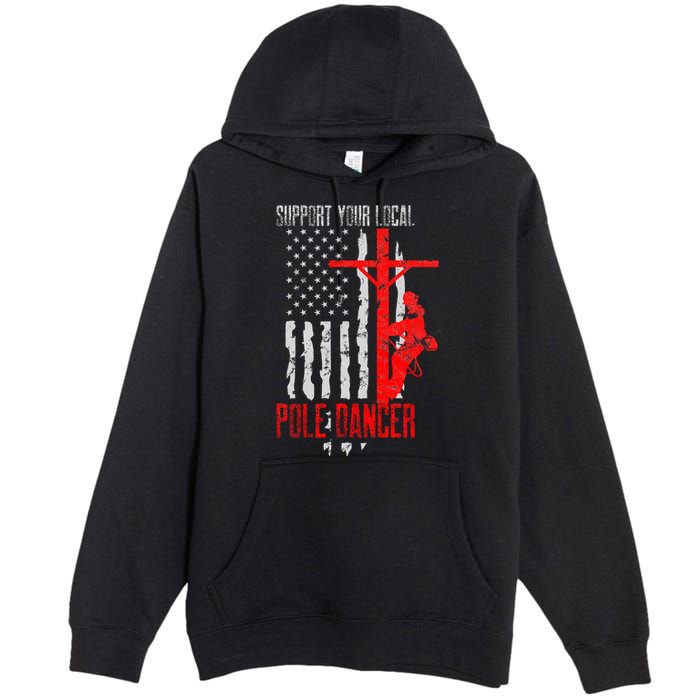 Support Your Local Pole Dancer Electric Lineman Premium Pullover Hoodie