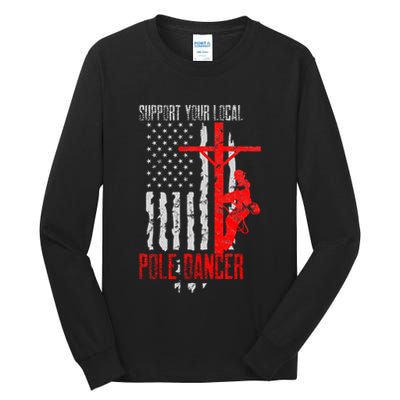 Support Your Local Pole Dancer Electric Lineman Tall Long Sleeve T-Shirt