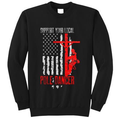 Support Your Local Pole Dancer Electric Lineman Tall Sweatshirt