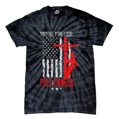Support Your Local Pole Dancer Electric Lineman Tie-Dye T-Shirt