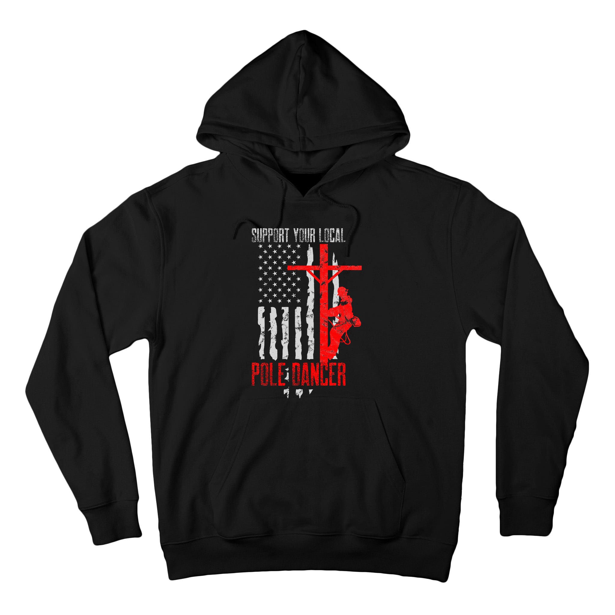 Support Your Local Pole Dancer Electric Lineman Tall Hoodie