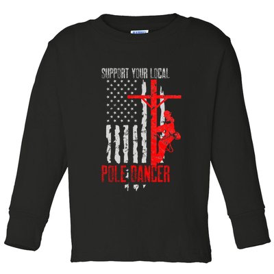 Support Your Local Pole Dancer Electric Lineman Toddler Long Sleeve Shirt