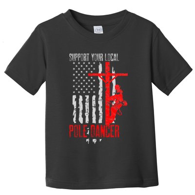 Support Your Local Pole Dancer Electric Lineman Toddler T-Shirt