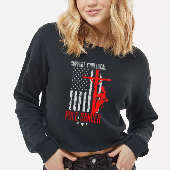 Support Your Local Pole Dancer Electric Lineman Cropped Pullover Crew