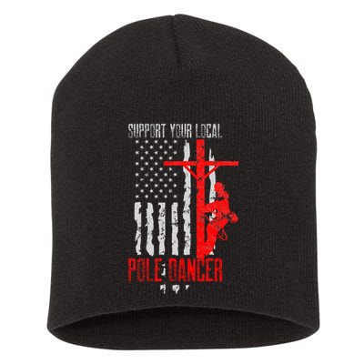 Support Your Local Pole Dancer Electric Lineman Short Acrylic Beanie