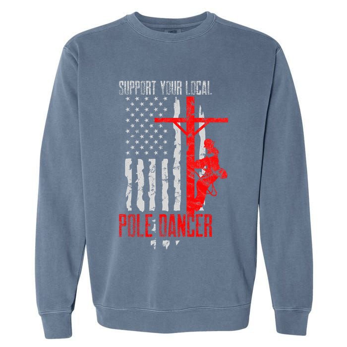 Support Your Local Pole Dancer Electric Lineman Garment-Dyed Sweatshirt