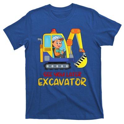 See You Later Excavator T-Shirt