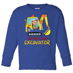 See You Later Excavator Toddler Long Sleeve Shirt