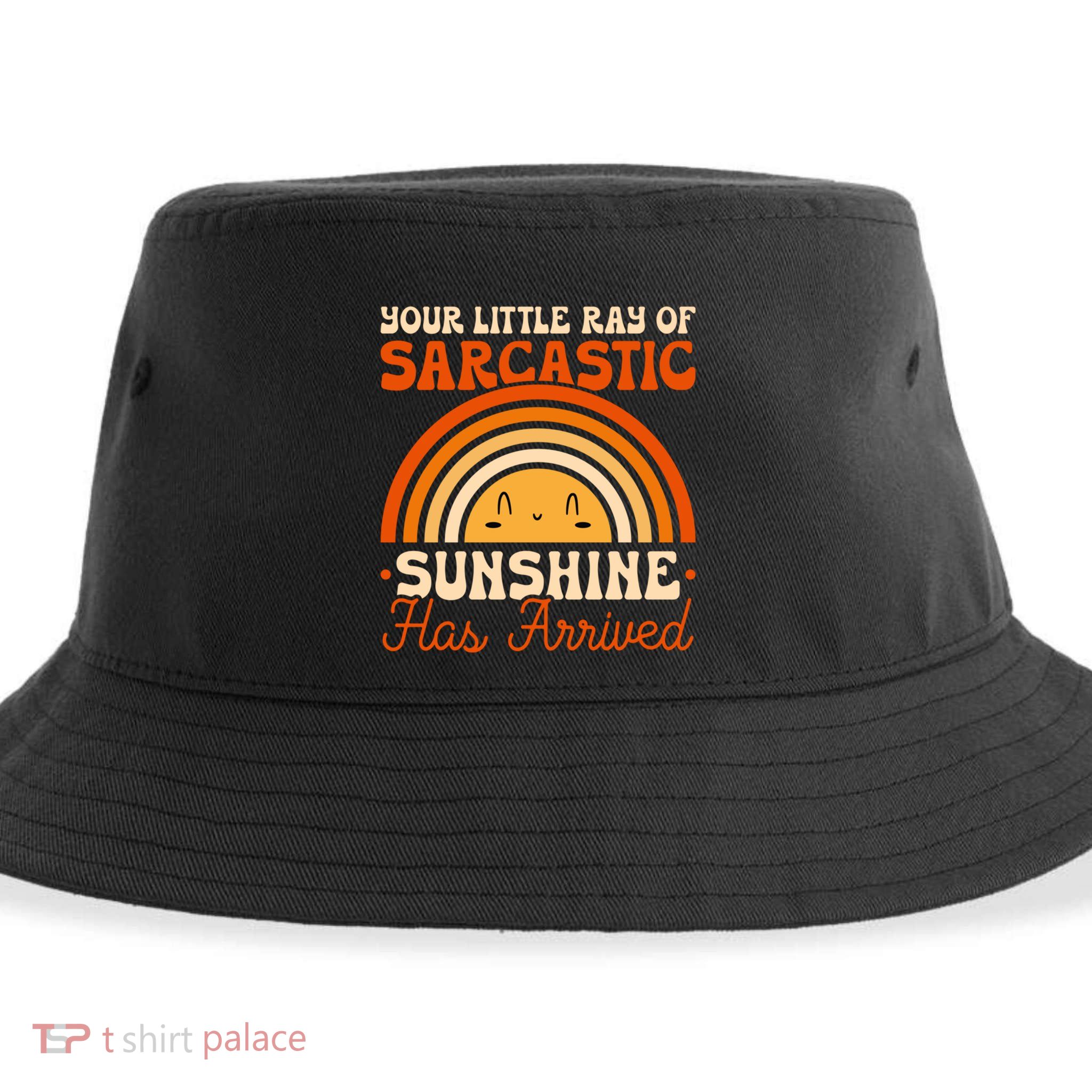 Sarcastic Your Little Ray Of Sarcastic Sunshine Has Arrived Gift Sustainable Bucket Hat