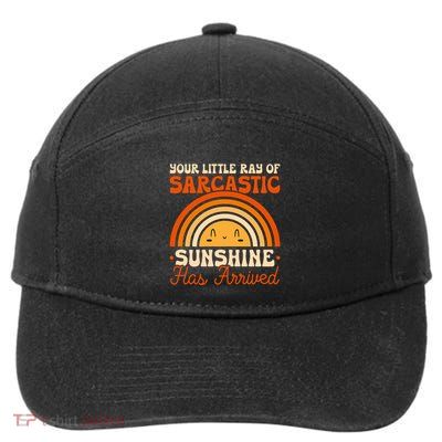 Sarcastic Your Little Ray Of Sarcastic Sunshine Has Arrived Gift 7-Panel Snapback Hat