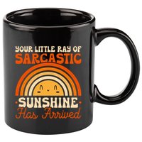 Sarcastic Your Little Ray Of Sarcastic Sunshine Has Arrived Gift 11oz C Handle Ceramic Mug