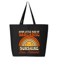 Sarcastic Your Little Ray Of Sarcastic Sunshine Has Arrived Gift 25L Jumbo Tote