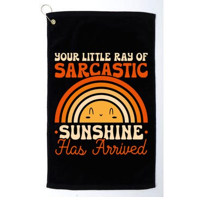 Sarcastic Your Little Ray Of Sarcastic Sunshine Has Arrived Gift Golf Towel