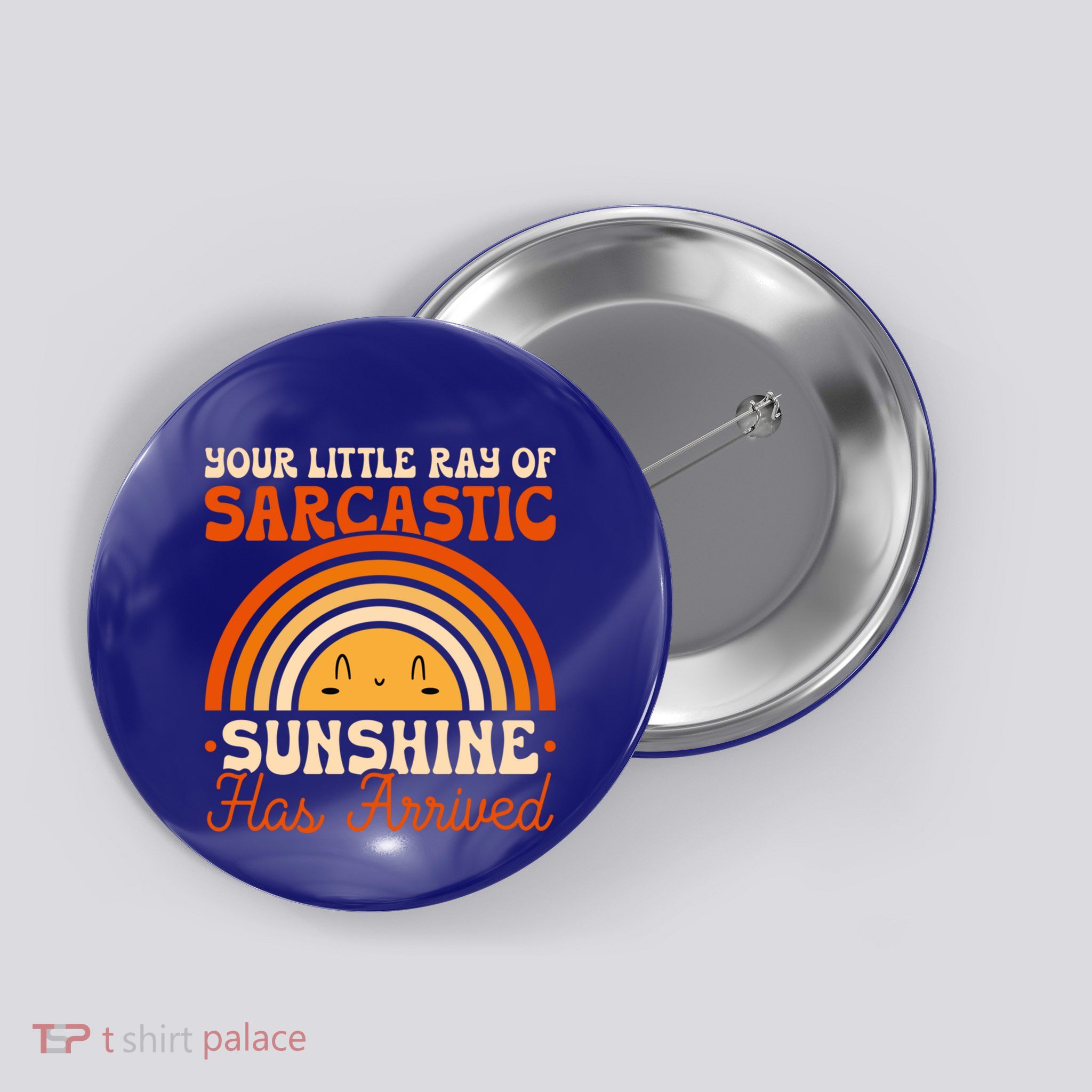 Sarcastic Your Little Ray Of Sarcastic Sunshine Has Arrived Gift Button