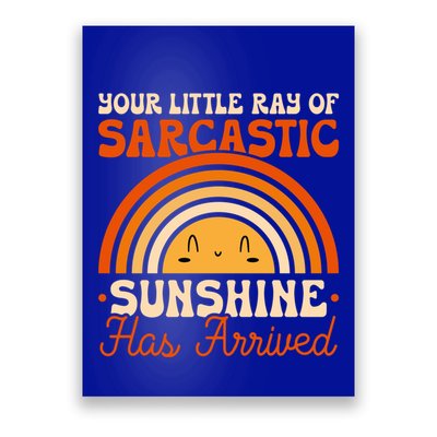 Sarcastic Your Little Ray Of Sarcastic Sunshine Has Arrived Gift Poster