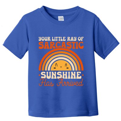 Sarcastic Your Little Ray Of Sarcastic Sunshine Has Arrived Gift Toddler T-Shirt