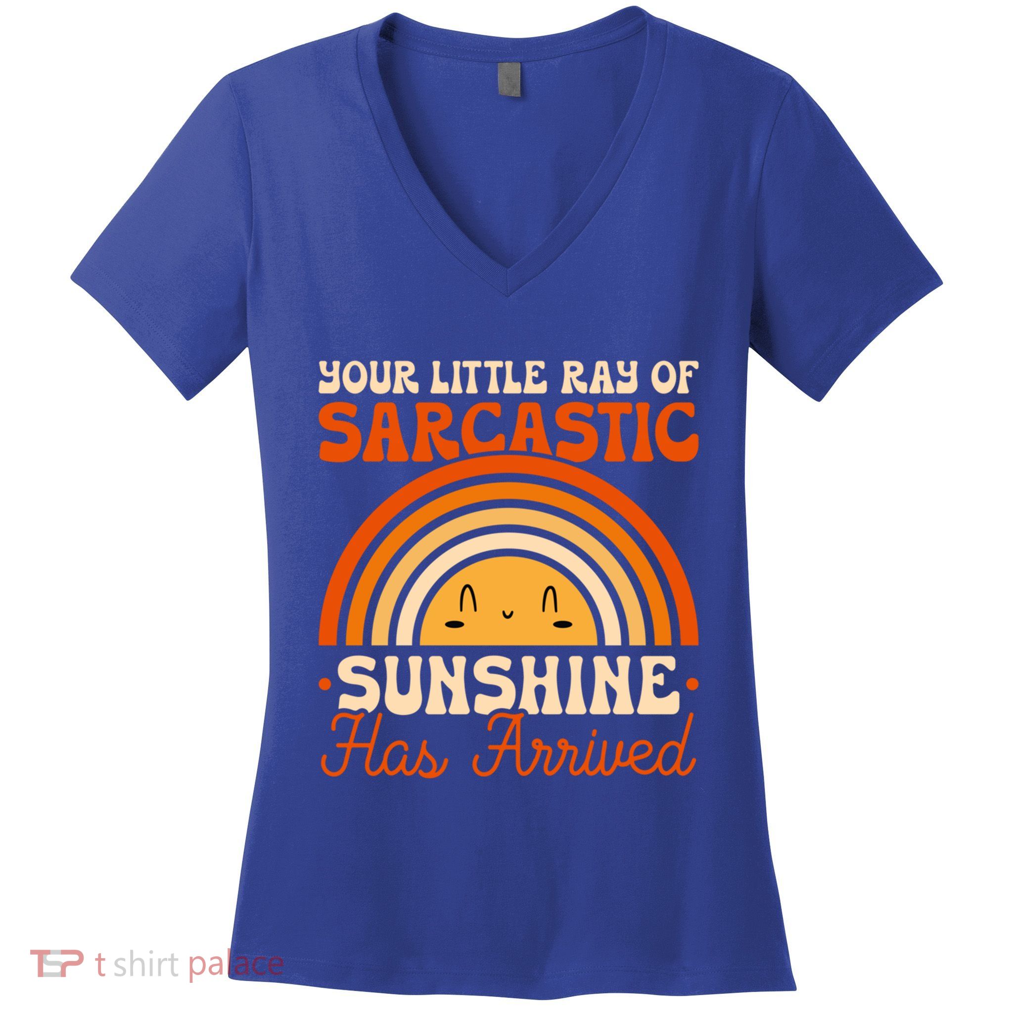 Sarcastic Your Little Ray Of Sarcastic Sunshine Has Arrived Gift Women's V-Neck T-Shirt