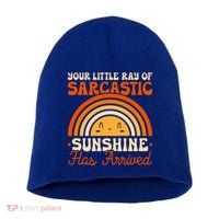 Sarcastic Your Little Ray Of Sarcastic Sunshine Has Arrived Gift Short Acrylic Beanie