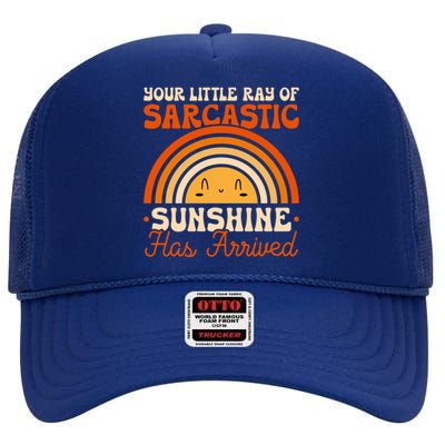 Sarcastic Your Little Ray Of Sarcastic Sunshine Has Arrived Gift High Crown Mesh Back Trucker Hat