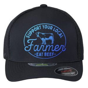 Support Your Local Farmer Eat Beef Great Gift Flexfit Unipanel Trucker Cap