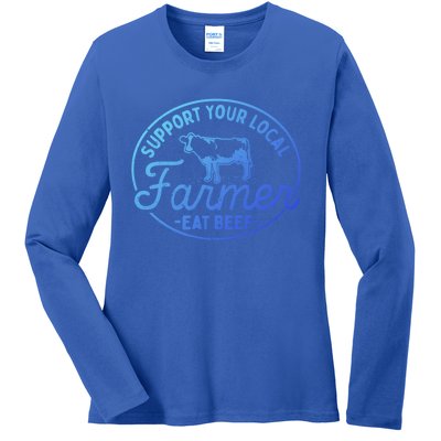 Support Your Local Farmer Eat Beef Great Gift Ladies Long Sleeve Shirt