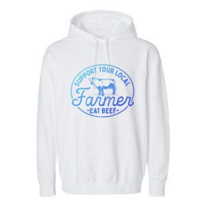 Support Your Local Farmer Eat Beef Great Gift Garment-Dyed Fleece Hoodie