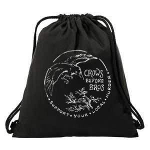 Support Your Local Murder Crows Before Bros Drawstring Bag