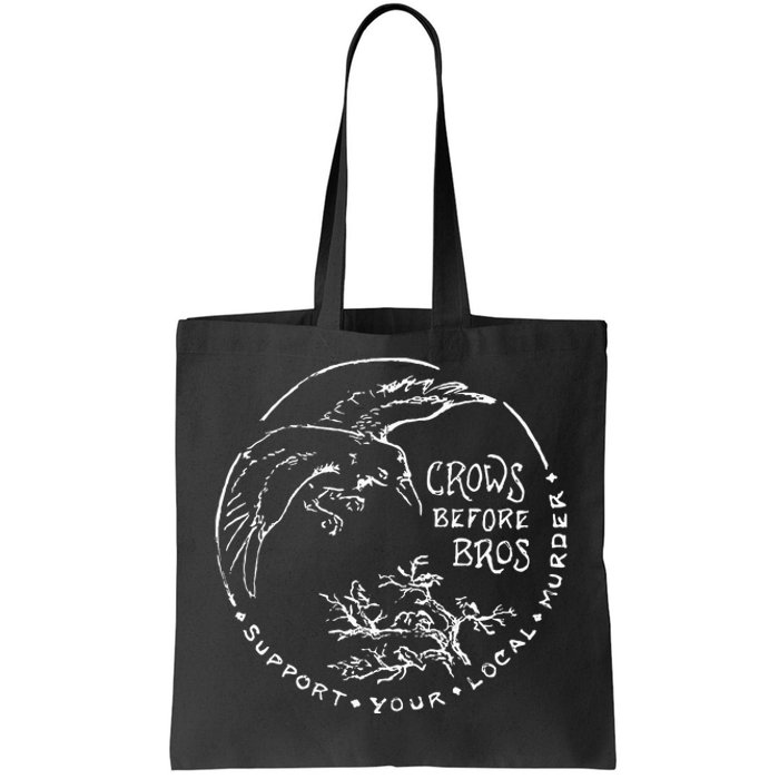 Support Your Local Murder Crows Before Bros Tote Bag