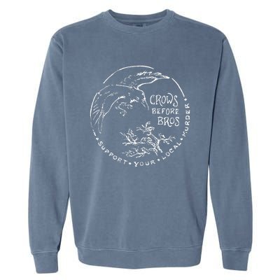 Support Your Local Murder Crows Before Bros Garment-Dyed Sweatshirt