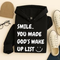 Smile You Made GodS Wake Up List Christian Hoodie
