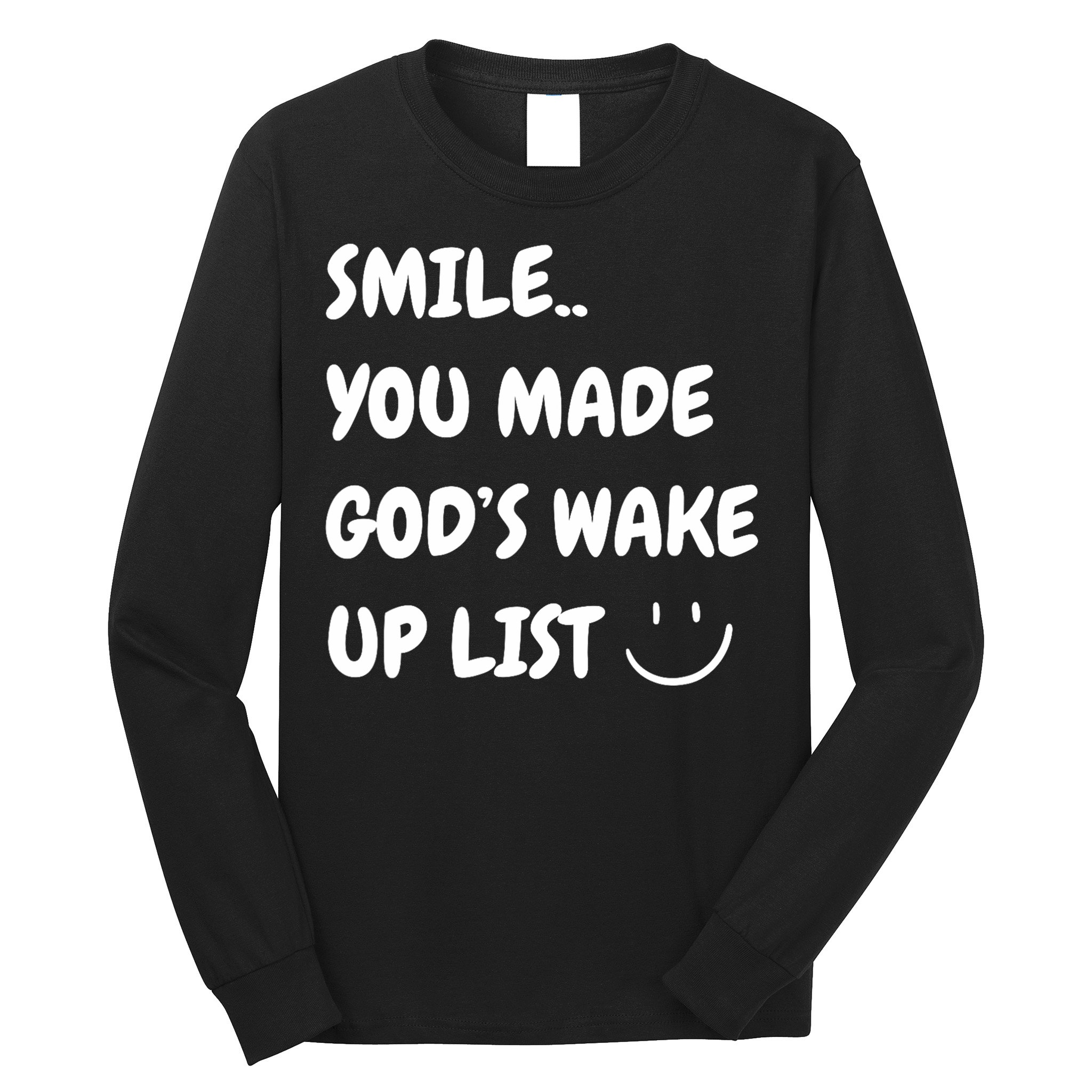 Smile You Made GodS Wake Up List Christian Long Sleeve Shirt