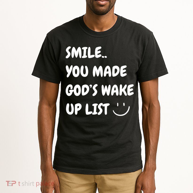 Smile You Made GodS Wake Up List Christian Tall T-Shirt