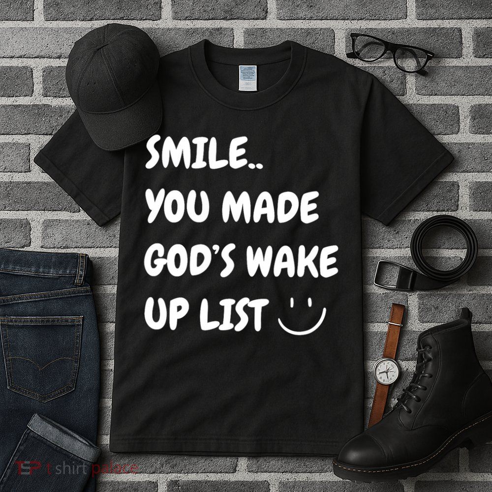 Smile You Made GodS Wake Up List Christian Tall T-Shirt