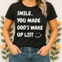 Smile You Made GodS Wake Up List Christian Womens T-Shirt