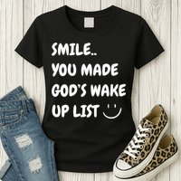 Smile You Made GodS Wake Up List Christian Womens T-Shirt