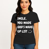 Smile You Made GodS Wake Up List Christian Womens T-Shirt