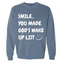 Smile You Made GodS Wake Up List Christian Garment-Dyed Sweatshirt