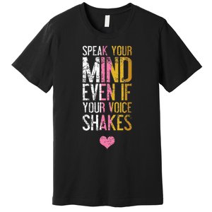 Speak Your Mind Even If Your Voice Shakes Rbg Premium T-Shirt