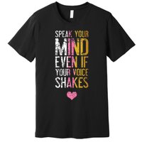 Speak Your Mind Even If Your Voice Shakes Rbg Premium T-Shirt