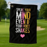Speak Your Mind Even If Your Voice Shakes Rbg Golf Towel