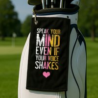 Speak Your Mind Even If Your Voice Shakes Rbg Golf Towel